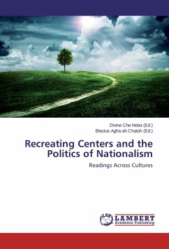 Recreating Centers and the Politics of Nationalism