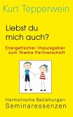 Liebst du mich auch? Energetischer Impulsgeber zum Thema Partnerschaft Liebst du mich auch? Energetischer Impulsgeber zum Thema Partnerschaft