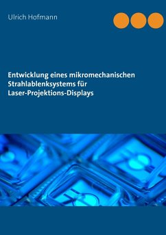 Entwicklung eines mikromechanischen Strahlablenksystems für Laser-Projektions-Displays - Hofmann, Ulrich