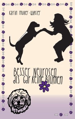 Besser Neurosen als gar keine Blumen - Müller-Wipfler, Katrin