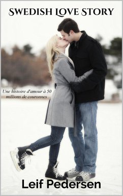 Swedish Love Story: Une histoire d'amour à 50 millions de couronnes (eBook, ePUB) - Pedersen, Leif