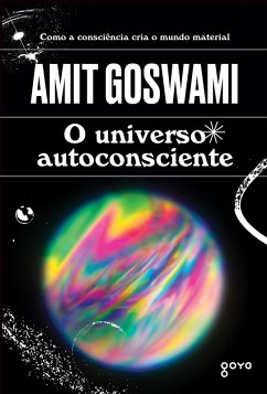 O universo autoconsciente (eBook, ePUB) - Goswami, Amit