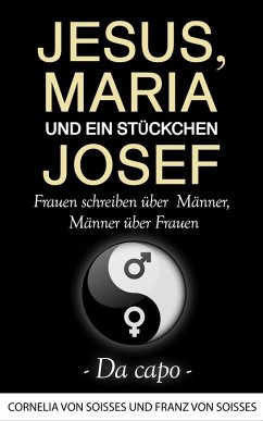 Jesus, Maria & ein Stückchen Josef - Da capo (eBook, ePUB) - Soisses, Franz Von