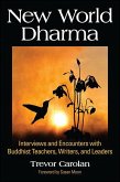 New World Dharma: Interviews and Encounters with Buddhist Teachers, Writers, and Leaders