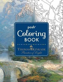 Posh Adult Coloring Book: Thomas Kinkade Designs for Inspiration & Relaxation - Kinkade, Thomas