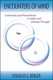 Encounters of Mind: Luminosity and Personhood in Indian and Chinese Thought