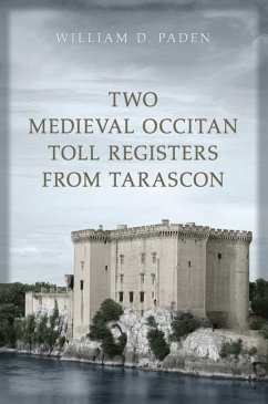 Two Medieval Occitan Toll Registers from Tarascon - Paden, William D