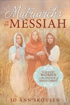 Matriarchs of the Messiah - Skousen, Jo Ann