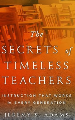 The Secrets of Timeless Teachers - Adams, Jeremy S.