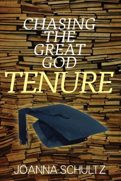 Chasing the Great God Tenure - Schultz, Joanna