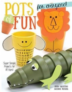 Pots of Fun for Everyone, Revised and Expanded Edition: Super Simple Projects for All Ages! - McNeill, Suzanne; Valentino, Linda