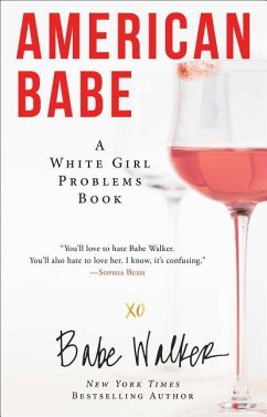 American Babe: A White Girl Problems Book - Walker, Babe