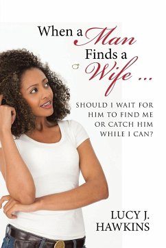 When a Man Finds a Wife ... - Hawkins, Lucy J.