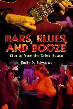 Bars, Blues, and Booze: Stories from the Drink House - Edwards, Emily D.