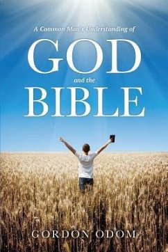 A Common Man's Understanding of God and the Bible - Odom, Gordon