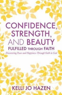 Confidence, Strength, and Beauty Fulfilled Through Faith - Hazen, Kelli Jo