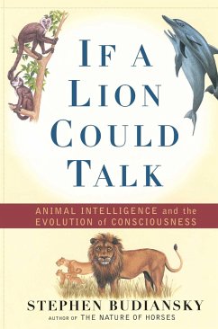 If a Lion Could Talk: Animal Intelligence and the Evolution of Consciousness - Budiansky, Stephen