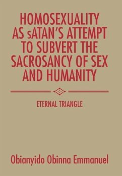 Homosexuality as Satan's Attempt to Subvert the Sacrosancy of Sex and Humanity - Emmanuel, Obianyido Obinna