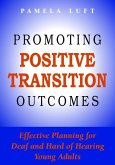 Promoting Positive Transition Outcomes: Effective Planning for Deaf and Hard of Hearing Young Adults Volume 4
