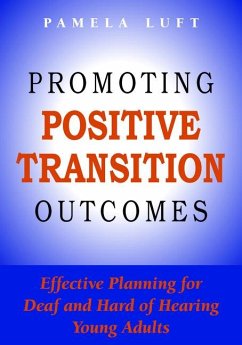 Promoting Positive Transition Outcomes: Effective Planning for Deaf and Hard of Hearing Young Adults Volume 4 - Luft, Pamela