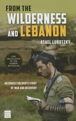 From the Wilderness and Lebanon: An Israeli Soldier's Story of War and Recovery - Lubotzky, Asael
