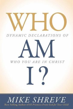 Who Am I?: Dynamic Declarations of Who You Are in Christ - Shreve, Mike