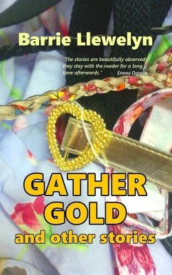 Gather Gold and Other Stories - Llewelyn, Barrie