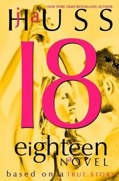 Eighteen (18): Based on a True Story - Huss, J. A.