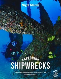 Exploring Shipwrecks: Exploring the Fascinating Mysteries of the Deep Blue Sea - Marsh, Nigel