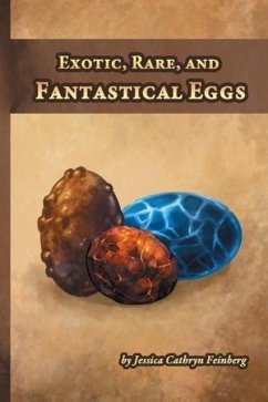 Exotic, Rare, and Fantastical Eggs - Feinberg, Jessica