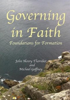 Governing in Faith: Foundations for Formation - Thornber, John Henry; Gaffney, Michael