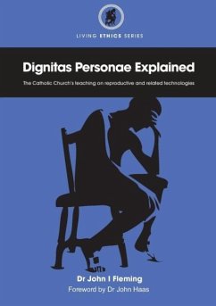 Dignitas Personae Explained: The Church's Teaching on Reproductive and Related Technologies - Fleming, John