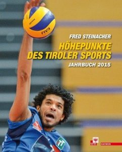Höhepunkte des Tiroler Sports - Jahrbuch 2015 - Steinacher, Fred