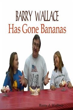 Barry Wallace Has Gone Bananas - Wallace, Barry J.