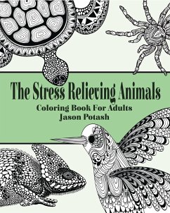 The Stress Relieving Animals Coloring Book for Adults - Potash, Jason