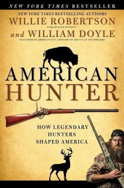 American Hunter: How Legendary Hunters Shaped America - Robertson, Willie; Doyle, William