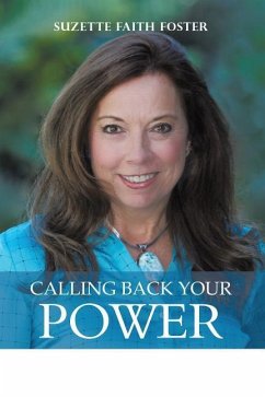 Calling Back Your Power - Foster, Suzette Faith