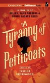 A Tyranny of Petticoats: 15 Stories of Belles, Bank Robbers & Other Badass Girls