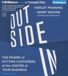 Outside in: The Power of Putting Customers at the Center of Your Business - Manning, Harley; Bodine, Kerry; Bernoff, Josh