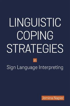 Linguistic Coping Strategies in Sign Language Interpreting: Volume 14 - Napier, Jemina