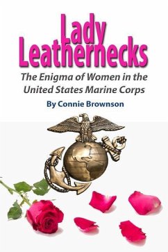 Lady Leathernecks: The Enigma of Women in the United States Marine Corps - Brownson, Connie