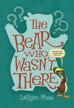 The Bear Who Wasn't There - Pham, Leuyen