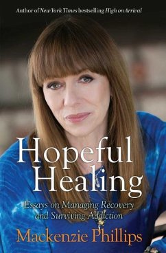 Hopeful Healing: Essays on Managing Recovery and Surviving Addiction - Phillips, Mackenzie