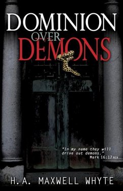 Dominion Over Demons - Whyte, H A Maxwell