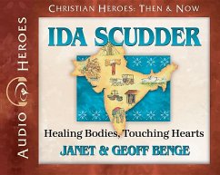 Ida Scudder Audiobook: Healing Bodies, Touching Hearts - Benge, Janet &. Geoff