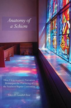 Anatomy of a Schism: How Clergywomen's Narratives Reinterpret the Fracturing of the Southern Baptist Convention - Campbell-Reed, Eileen