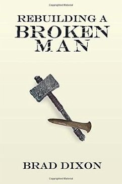 Rebuilding a Broken Man - Dixon, Brad