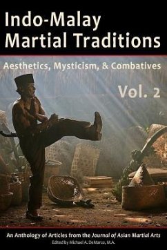 Indo-Malay Martial Traditions, Vol. 2: Aesthetics, Mysticism, & Combatives - DeMarco M. a., Michael; Wiley B. a., Mark; Parker B. Ed, Chris