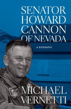 Senator Howard Cannon of Nevada: A Biography - Vernetti, Michael