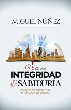 Vivir Con Integridad Y Sabiduría - Núñez, Miguel